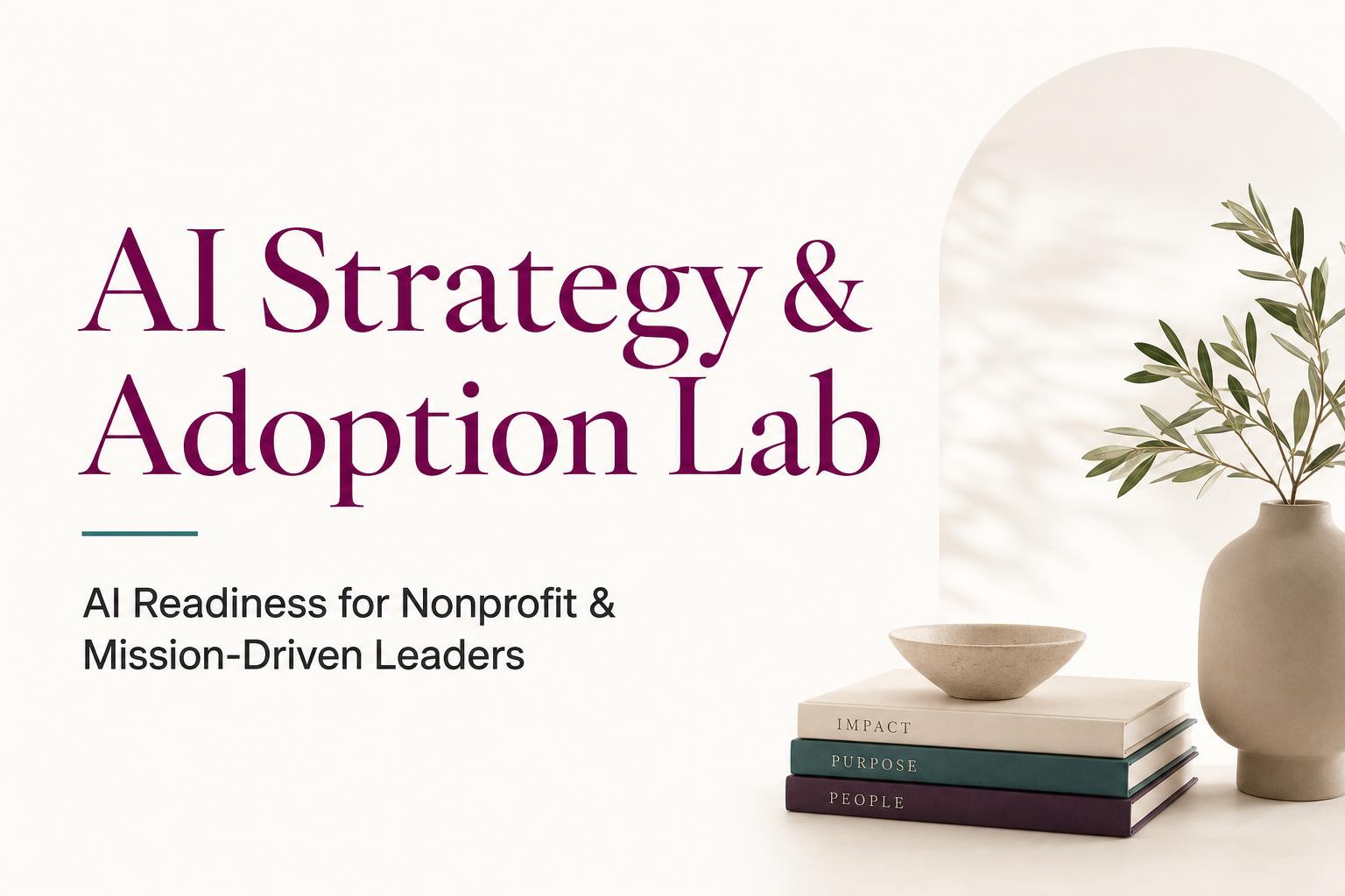 AI Strategy & Adoption Lab | AI Readiness for Nonprofit & Mission ...